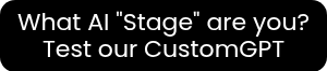 What AI "Stage" are you? Test our CustomGPT